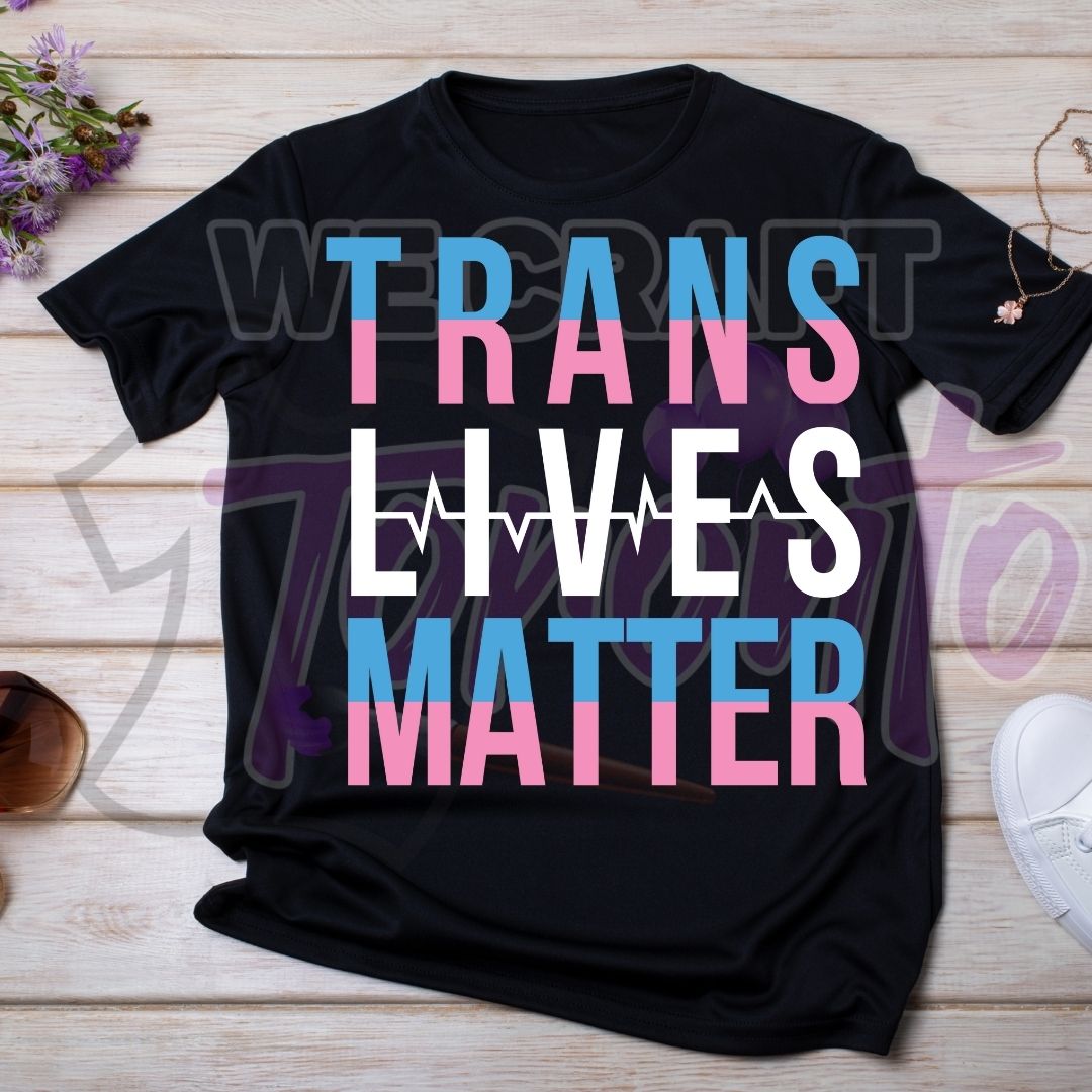 TRANS LIVES MATTER (IRON ON TRANSFER SHEET ONLY)