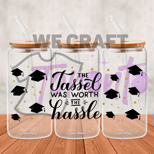 The Tassel Was Worth The Hassle - 16 oz uv dtf transfer