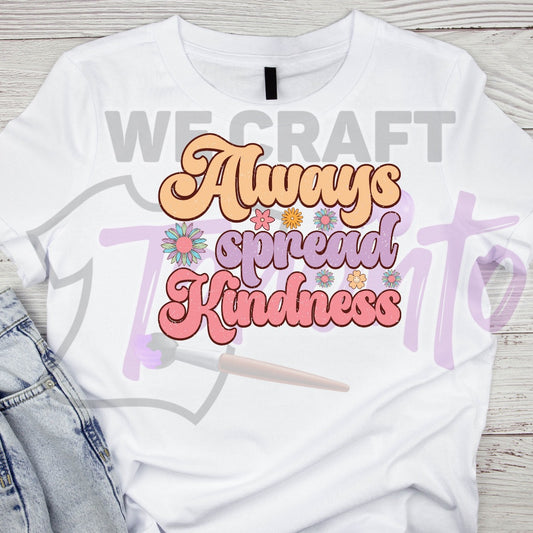 Always spread kindness ADULT TRANSFER (IRON ON TRANSFER SHEET ONLY)