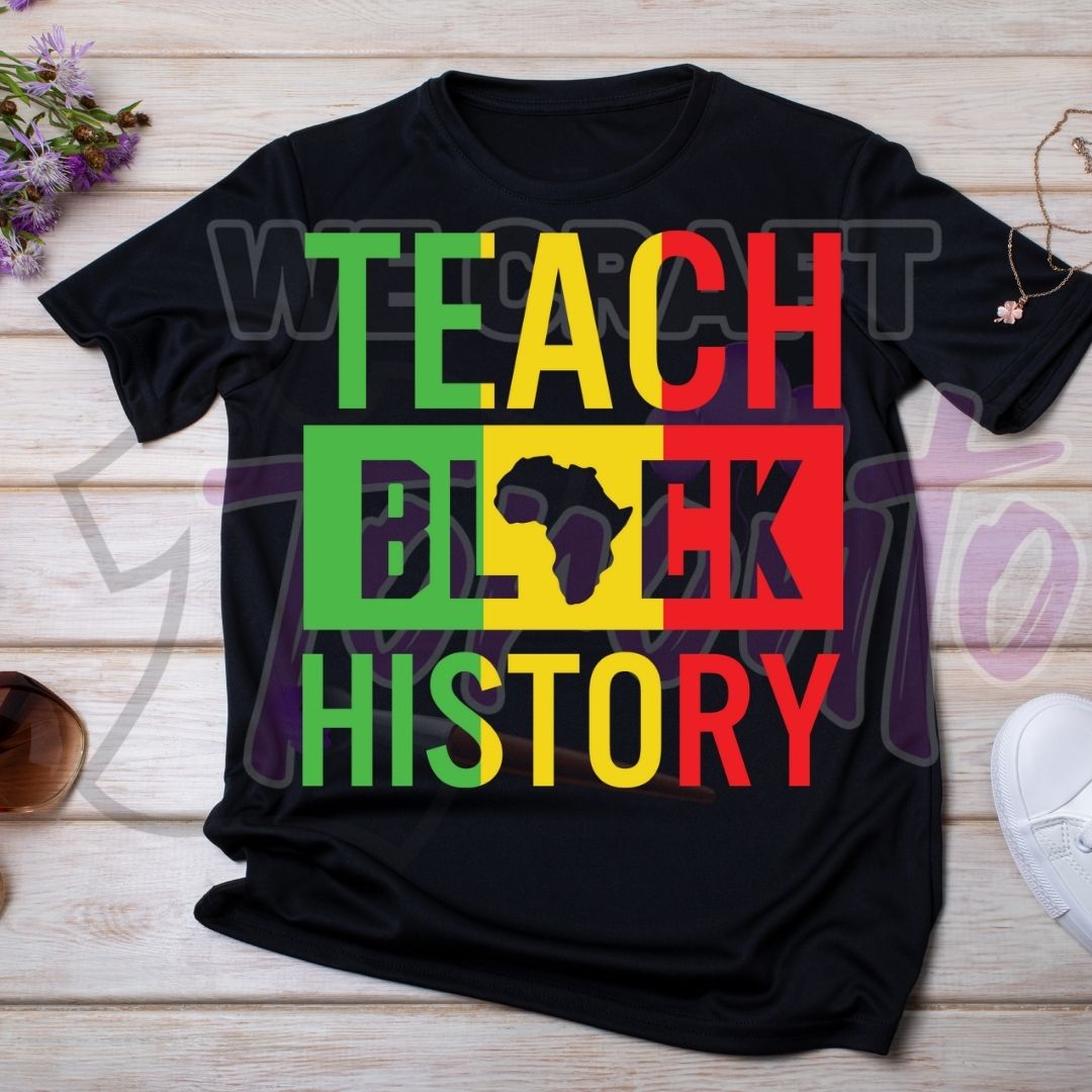 TEACH BLACK HISTORY (IRON ON TRANSFER SHEET ONLY)