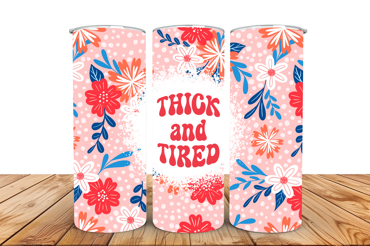 Thick and tired, pre-designed tumbler