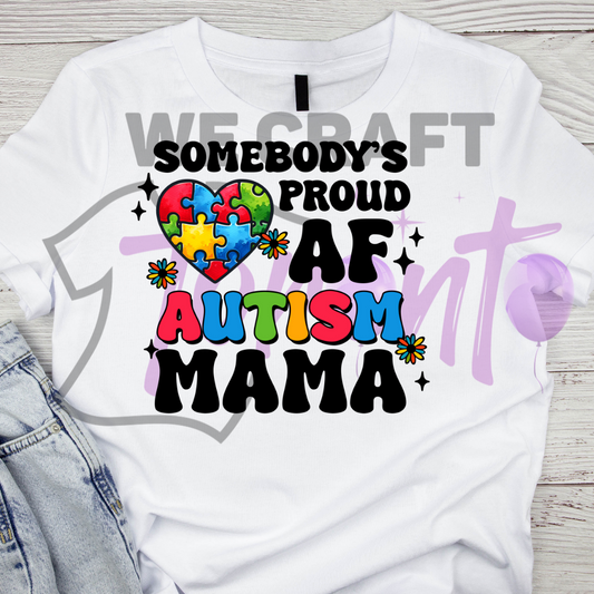 Somebody's proud of autism mama DFT TRANSFER (IRON ON TRANSFER SHEET ONLY)