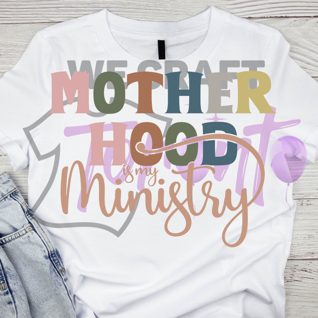 Motherhood is my ministry DFT TRANSFER (IRON ON TRANSFER SHEET ONLY)