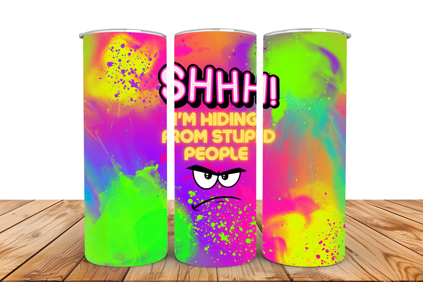 I’m hiding from stupid people pre-designed tumbler