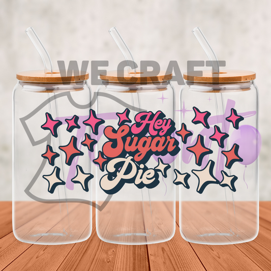 Hey Sugar Pie - 16 oz uv dtf transfer