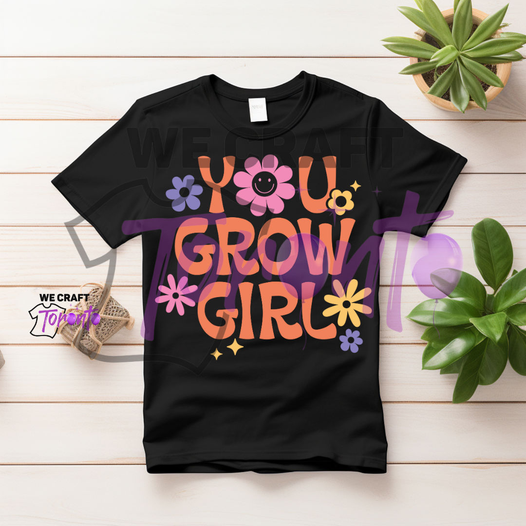 You grow girl DTF transfer (IRON ON TRANSFER SHEET ONLY)