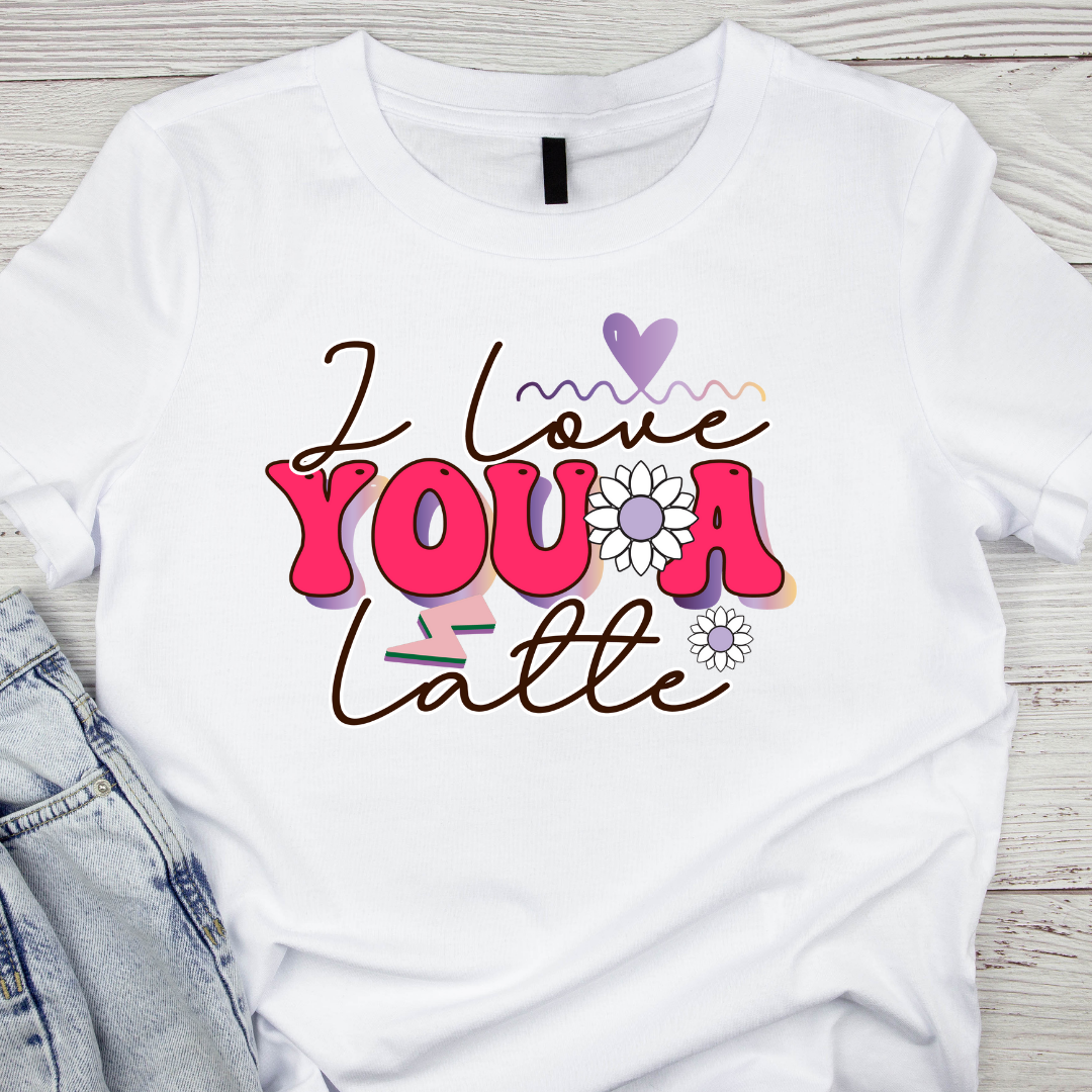 I love you a latte DTF transfer (IRON ON TRANSFER SHEET ONLY)