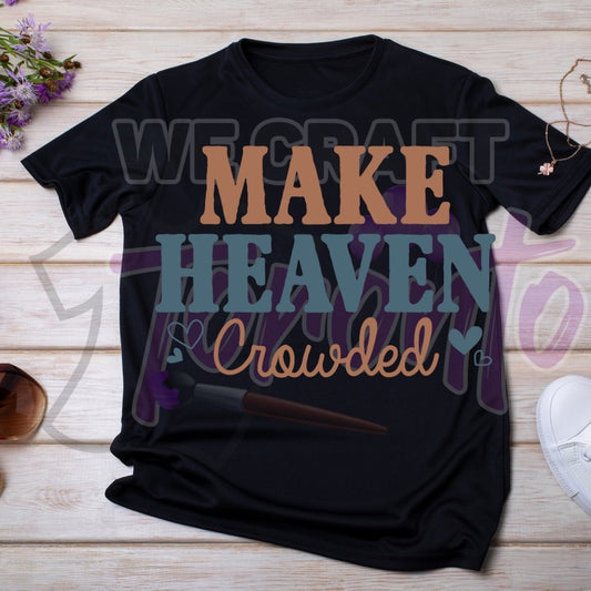 Make heaven crowded DTF transfer (IRON ON TRANSFER SHEET ONLY)